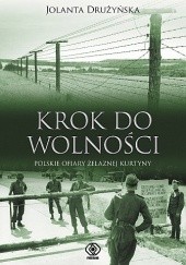 Okładka książki Krok do wolności. Polskie ofiary żelaznej kurtyny Jolanta Drużyńska
