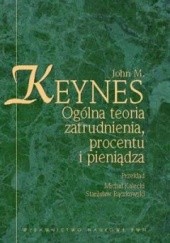 Okładka książki Ogólna teoria zatrudnienia, procentu i pieniądza John Maynard Keynes
