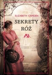 Okładka książki Sekrety róż Elizabeth Camden