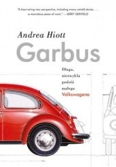 Okładka książki Garbus. Długa, niezwykła podróż małego Volkswagena Andrea Hiott