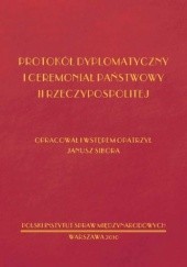 Okładka książki Protokół dyplomatyczny i ceremoniał państwowy II RP Janusz Sibora