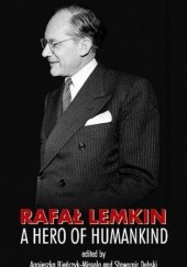 Rafał Lemkin: a Hero of Humankind