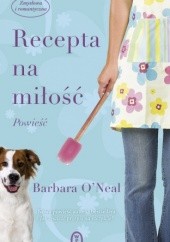 Okładka książki Recepta na miłość Barbara O'Neal