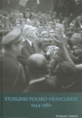 Okładka książki Stosunki polsko-francuskie 1944–1980 Dariusz Jarosz, Maria Pasztor