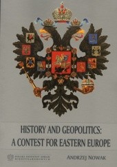 Okładka książki History and Geopolitics: a Contest for Eastern Europe Andrzej Nowak (historyk)