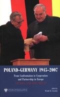 Okładka książki Poland-Germany 1945-2007. From Confrontation to Cooperation and Partnership in Europe Witold M. Góralski