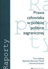 Okładka książki Prawa człowieka w polskiej polityce zagranicznej Agnieszka Bieńczyk-Missala, Roman Kuźniar