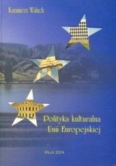 Okładka książki Polityka kulturalna Unii Europejskiej Kazimierz Waluch