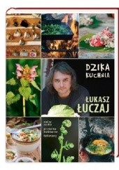 Okładka książki Dzika kuchnia Łukasz Łuczaj