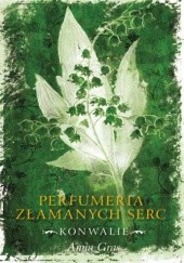 Okładka książki Perfumeria Złamanych Serc, tom I: Konwalie Anna Gras