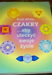 Okładka książki Czakry... aby uleczyć swoje życie
