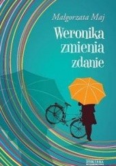 Okładka książki Weronika zmienia zdanie Małgorzata Maj