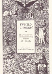 Okładka książki Światło i ciemność. Motywy ezoteryczne w literaturze rosyjskiej przełomu XIX i XX wieku Elżbieta Biernat
