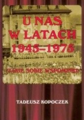 Okładka książki U nas w latach 1945-1975. Takie sobie wspominki Tadeusz Kopoczek