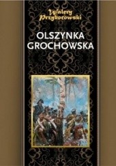 Olszynka Grochowska. Powieść osnuta na tle 1831 roku