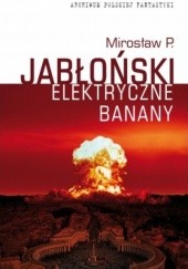 Okładka książki Elektryczne banany Mirosław Piotr Jabłoński