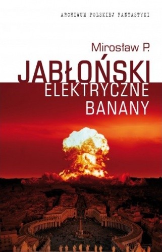 Okładka książki Elektryczne banany Mirosław Piotr Jabłoński