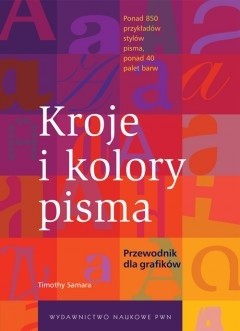 Okładka książki Kroje i kolory pisma. Przewodnik dla grafików Timothy Samara