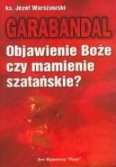 Okładka książki Garabandal. Objawienie Boże czy mamienie szatańskie? Józef Warszawski