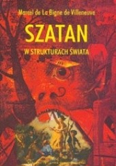 Okładka książki Szatan w strukturach świata Marcel de la Bigne de Villeneuve