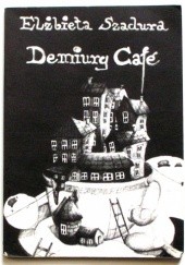Okładka książki Demiurg Café Elżbieta Szadura