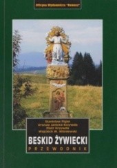 Okładka książki Beskid Żywiecki. Przewodnik Stanisław Figiel, Urszula Janicka-Krzywda, Piotr Krzywda, Wojciech Wiśniewski