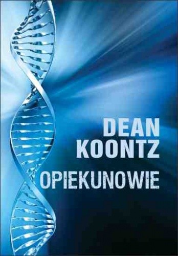Okładka książki Opiekunowie Dean Koontz