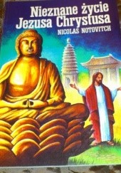 Okładka książki Nieznane życie Jezusa Chrystusa Nicolas Notovitch