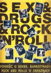 Okładka książki Sex & drugs & rock'n'roll. Opowieść o seksie, narkotykach i rock and rollu w obrazkach Neville Brody