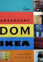 Okładka książki Urządzamy dom IKEA Anoop Parikh