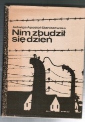 Okładka książki Nim zbudził się dzień Jadwiga Apostoł-Staniszewska