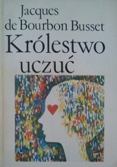 Okładka książki Królestwo uczuć Jacques de Bourbon-Busset