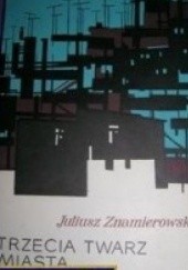 Okładka książki Trzecia twarz miasta Juliusz Stefan Znamierowski