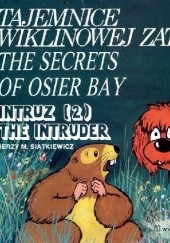 Okładka książki Tajemnice Wiklinowej Zatoki: Intruz/The Secrets of Osier Bay: The Intruder Jerzy Siatkiewicz