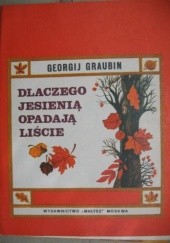 Okładka książki Dlaczego jesienią opadają liście Georgij Graubin
