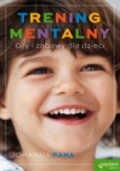 Okładka książki Trening mentalny. Gry i zabawy dla dzieci Johanna Pana