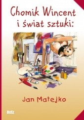 Okładka książki Chomik Wincent i świat sztuki: Jan Matejko Anna Chudzik, Izabela Marcinek