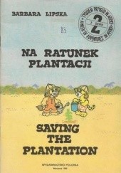 Okładka książki Na ratunek plantacji\Saving the plantation Barbara Lipska