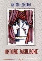 Okładka książki Historie zakulisowe czyli Anegdoty teatralne Anton Czechow