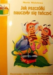 Okładka książki Jak pszczółki nauczyły się tańczyć Maria Kisielowa