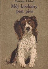 Okładka książki Mój kochany pan pies Marian Orłoń
