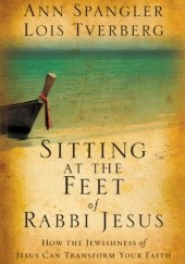 Okładka książki Sitting at the Feet of Rabbi Jesus Ann Spangler
