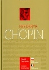 Okładka książki Fryderyk Chopin. Człowiek i jego muzyka Irena Poniatowska