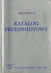 Okładka książki Katalog przedmiotowy. Część I: Teoria Adam Łysakowski