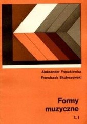 Okładka książki Formy muzyczne. T. 1-2 Aleksander Frączkiewicz, Franciszek Skołyszewski