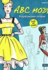 Okładka książki ABC mody. Projektowanie strojów krok po kroku Hilary Lovell