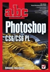 Okładka książki ABC Photoshop CS6/CS6 PL Aleksandra Tomaszewska-Adamarek