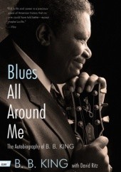 Okładka książki Blues All Around Me The Autobiography of B. B. King