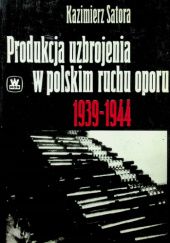 Okładka książki Produkcja uzbrojenia w polskim ruchu oporu 1939-1944 Kazimierz Satora