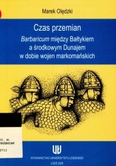 Okładka książki Czas przemian. Barbaricum między Bałtykiem a środkowym Dunajem w dobie wojen markomańskich Marek Olędzki